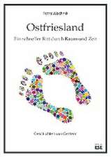 Ostfriesland. Ein schneller Ritt durch Raum und Zeit