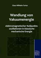 Wandlung von Vakuumenergie elektromagnetischer Nullpunktsoszillationen in klassische mechanische Energie