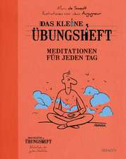 Das kleine Übungsheft - Meditationen für jeden Tag