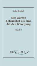 Die W Rme Betrachtet ALS Eine Art Der Bewegung, Bd. 2: Eine Kritische Geschichte Seiner Wichtigsten Lebenszeit Und Der Entscheidungsjahre Der Reformation (1517 - 1523