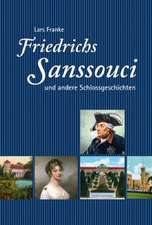 Friedrichs Sanssouci und andere Schlossgeschichten