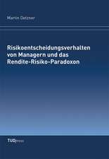 Risikoentscheidungsverhalten von Managern und das Rendite-Risiko-Paradoxon