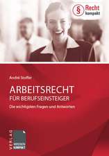 Arbeitsrecht für Berufseinsteiger - Die wichtigsten Fragen und Antworten