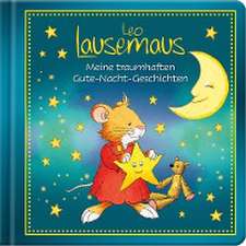 Leo Lausemaus - Meine traumhaften Gute-Nacht-Geschichten