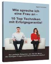 Wie spreche ich eine Frau an - 10 Top Techniken mit Erfolgsgarantie!