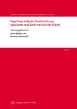 Regelungsaufgabe Paarbeziehung: Was kann, was darf, was will der Staat?