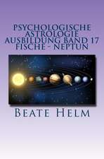 Psychologische Astrologie - Ausbildung Band 17 - Neptun - Fische