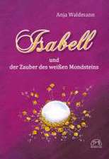 Isabell und der Zauber des weißen Mondsteins