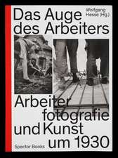 Das Auge des Arbeiters Das Auge des Arbeitersum 1930