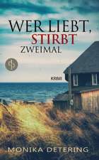 Detering, M: Wer liebt, stirbt zweimal