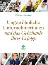 Ungewöhnliche Unternehmerinnen und das Geheimnis ihres Erfolgs