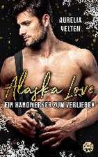 Velten, A: Alaska Love: Ein Handwerker zum Verlieben