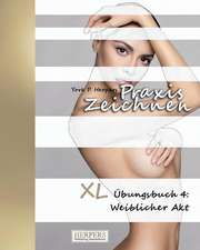 Herpers, Y: Praxis Zeichnen - XL Übungsbuch 4: Weiblicher Ak