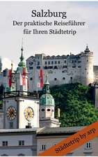 Salzburg ¿ Der praktische Reiseführer für Ihren Städtetrip