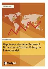 Happiness als neue Kennzahl für wirtschaftlichen Erfolg im Einzelhandel