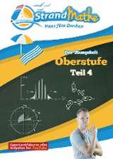 Mathematik Oberstufe Teil 4 - Stochastik, Geometrie, Lineare Algebra - Abitur StrandMathe Übungsheft und Lernheft Gymnasium Klasse 12/13: Lernvideos - Lösungswege - Rechenschritte