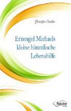 Erzengel Michaels kleine himmlische Lebenshilfe