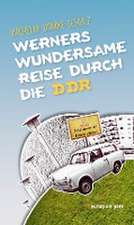 Werners wundersame Reise durch die DDR