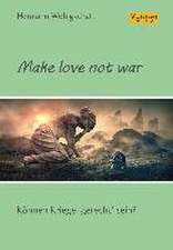 Make love not war!