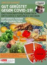 GUT GERÜSTET GEGEN COVID-19! Das Immunsystem kann sich erfolgreich natürlich wehren mit diesen Power-Küchenkräutern und Gewürzen ohne Medikamente und Nahrungsergänzungsmittel - wie in Afrika