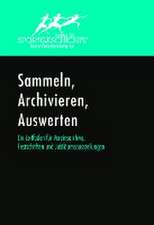 Sammeln, Archivieren, Auswerten. Ein Leitfaden für Vereinsarchive, Festschriften und Jubiläumsausstellungen.