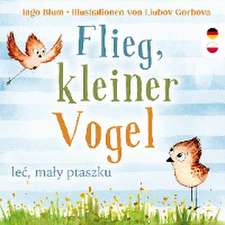 Flieg kleiner Vogel - Lec, maly ptaszku