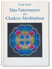 Das Vaterunser als Chakra-Meditation