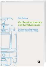 Von Tessinertrauben und Tatzelwürmern