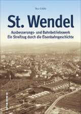 St. Wendel - Ausbesserungswerk und Bahnbetriebswerk