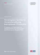 Strategieorientierte Vorentwicklung komplexer Produkte