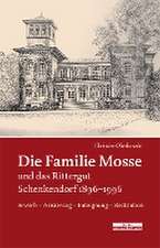 Die Familie Mosse und das Rittergut Schenkendorf 1896-1996