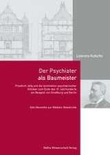 Der Psychiater als Baumeister