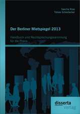 Der Berliner Mietspiegel 2013: Handbuch Und Rechtsprechungssammlung Fur Die Praxis