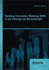 Building Information Modeling (Bim) in Der Planung Von Bauleistungen: Zur Mannigfaltigkeit Einer Begrifflichen Einheit