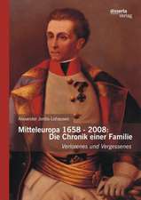 Mitteleuropa 1658 - 2008: Die Chronik Einer Familie