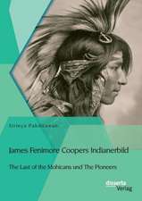 James Fenimore Coopers Indianerbild: The Last of the Mohicans Und the Pioneers