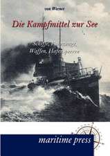 Die Kampfmittel zur See