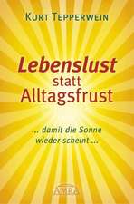 Lebenslust statt Alltagsfrust