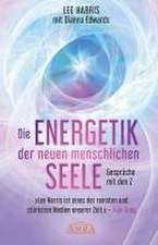 DIE ENERGETIK DER NEUEN MENSCHLICHEN SEELE: Botschaften aus der 9. Dimension