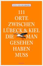 111 Orte zwischen Lübeck und Kiel, die man gesehen haben muss