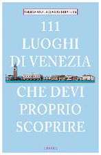 111 Orte Luoghi di Venezia che devi proprio scoprire