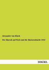 Der Marsch auf Paris und die Marneschlacht 1914