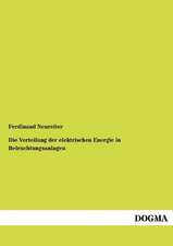 Die Verteilung der elektrischen Energie in Beleuchtungsanlagen