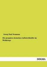 Die gesamten deutschen Luftstreitkräfte im Weltkriege