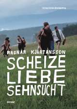 Ragnar Kjartansson. Scheize - Liebe - Sehnsucht