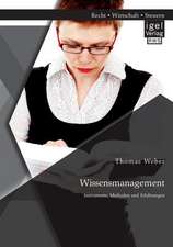 Wissensmanagement: Instrumente, Methoden Und Erfahrungen