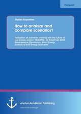 How to analyze and compare scenarios? Evaluation of scenarios dealing with the future of our energy system: DESERTEC, EU-Roadmap 2050, Greenpeace [R]evolution, World Energy Outlook & Shell Energy Scenarios