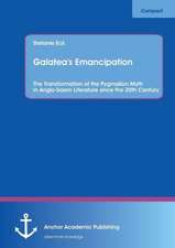 Galatea's Emancipation: The Transformation of the Pygmalion Myth in Anglo-Saxon Literature since the 20th Century