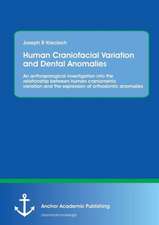 Human Craniofacial Variation and Dental Anomalies: An Anthropological Investigation Into the Relationship Between Human Craniometric Variation and the