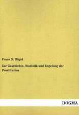 Zur Geschichte, Statistik und Regelung der Prostitution